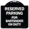 Signmission For Bartender on Duty Heavy-Gauge Aluminum Architectural Sign, 18" x 18", BW-1818-23949 A-DES-BW-1818-23949 - alternate 1